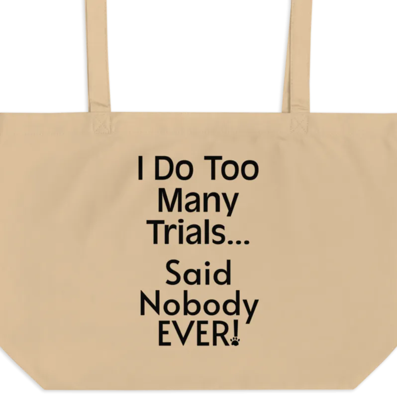 I Do Too Many Trials X-Large Tote/ Shopping Bags