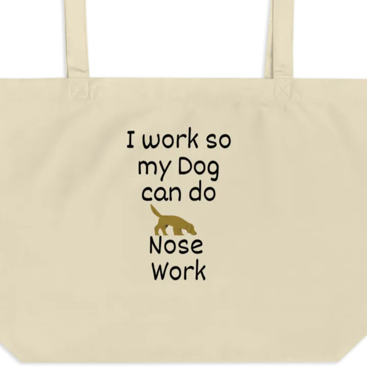 I Work so my Dog can do Nose Work X-Large Tote/ Shopping Bags