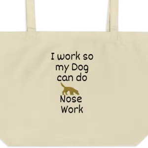 I Work so my Dog can do Nose Work X-Large Tote/ Shopping Bags
