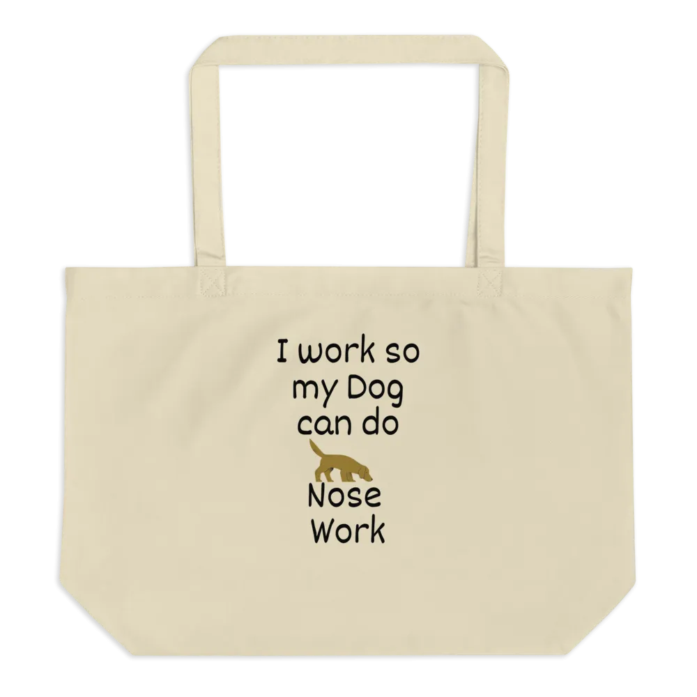 I Work so my Dog can do Nose Work X-Large Tote/ Shopping Bags