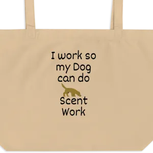 I Work so my Dog can do Scent Work X-Large Tote/ Shopping Bags