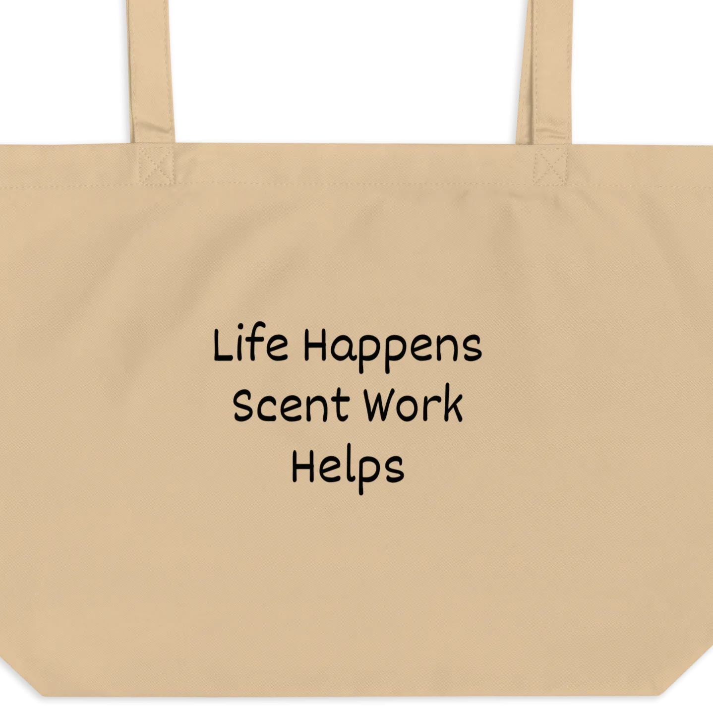 Life Happens, Scent Work Helps X-Large Tote/ Shopping Bags