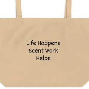 Life Happens, Scent Work Helps X-Large Tote/ Shopping Bags