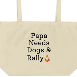 Papa Needs Dogs & Rally X-Large Tote/Shopping Bag