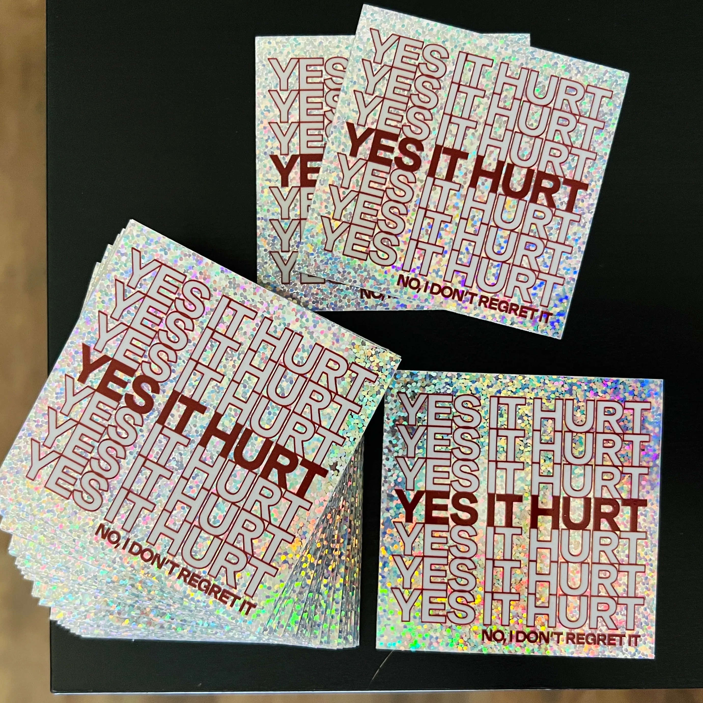YES IT HURT (No I don't regret it) - 3"x3" Heavy Duty Glitter Sticker