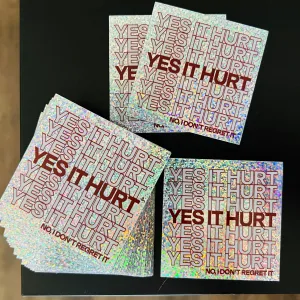 YES IT HURT (No I don't regret it) - 3"x3" Heavy Duty Glitter Sticker